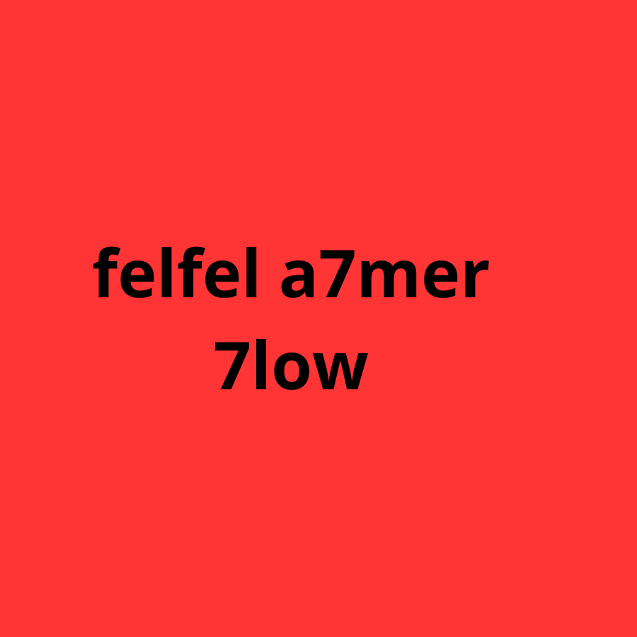 felfel a7mer 7low